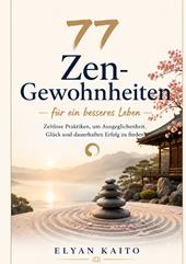 77 Zen-Gewohnheiten für ein besseres Leben