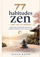 77 habitudes zen pour une vie meilleure