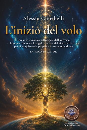 Xator. L'inizio del volo. Romanzo iniziatico sull'origine dell'universo, la geometria sacra, le regole nascoste del gioco della vita per riconquistare la propria sovranità individuale. Vol. 1 - Alessio Ghiribelli - Libro StreetLib 2026 | Libraccio.it