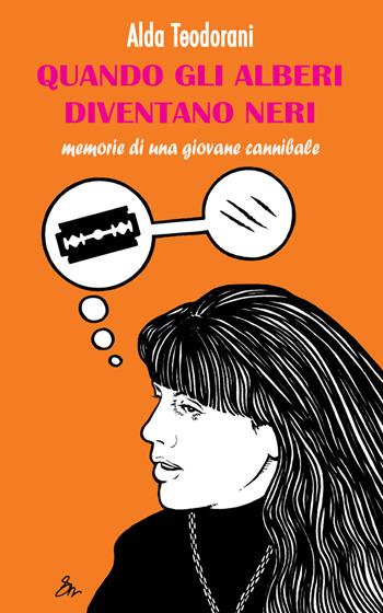 Quando gli alberi diventano neri. Memorie di una giovane cannibale - Alda Teodorani - Libro StreetLib 2026 | Libraccio.it
