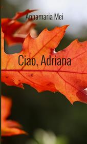 Ciao, Adriana