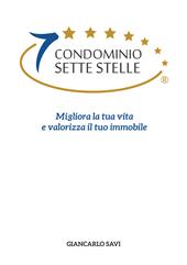 Condominio sette stelle. Migliora la tua vita e valorizza il tuo immobile