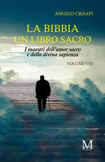 La Bibbia un libro sacro. Vol. 8: I maestri dell'amor sacro e della divina sapienza - Angelo Crisafi - Libro StreetLib 2026 | Libraccio.it
