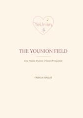 The YoUnion field. Una nuova visione e nuove frequenze