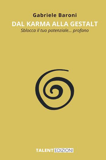 Dal karma alla gestalt. Sblocca il tuo potenziale… profano - Gabriele Baroni - Libro StreetLib 2026 | Libraccio.it