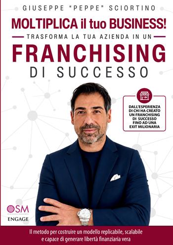 Moltiplica il tuo business! Trasforma la tua azienda in un franchising di successo. Il metodo per costruire un modello replicabile, scalabile e capace di generare libertà finanziaria vera - Giuseppe Sciortino - Libro StreetLib 2026 | Libraccio.it