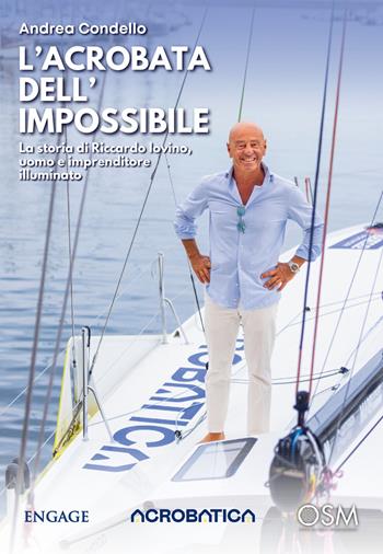 L'acrobata dell'impossibile. La storia di Riccardo Iovino, uomo e imprenditore illuminato - Andrea Condello - Libro StreetLib 2026 | Libraccio.it