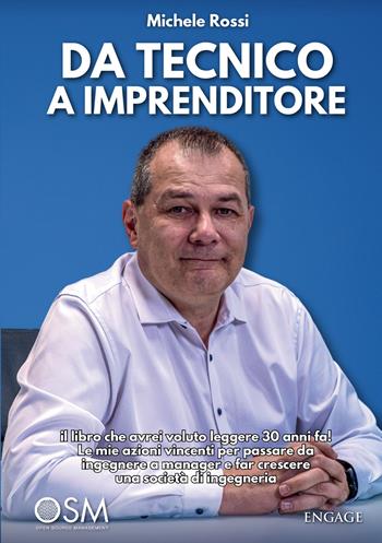 Da tecnico a imprenditore. Il libro che avrei voluto leggere 30 anni fa! Le mie azioni vincenti per passare da ingegnere a manager e far crescere una società di ingegneria - Michele Rossi - Libro StreetLib 2026 | Libraccio.it