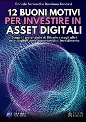 12 buoni motivi per investire in asset digitali. Scopri il potenziale di Bitcoin e degli altri asset digitali come opportunità di investimento