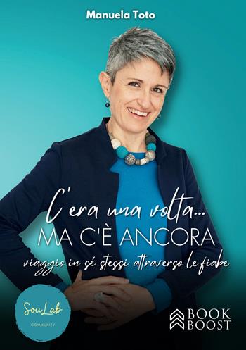 C’era una volta… ma c’è ancora. Viaggio in sé stessi attraverso le fiabe - Manuela Toto - Libro StreetLib 2023 | Libraccio.it