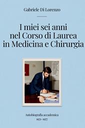 I miei sei anni nel corso di laurea in medicina e chirurgia. Autobiografia accademica 1971–1977