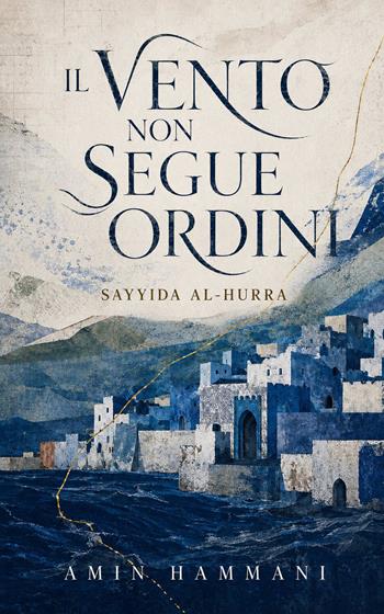 Il vento non segue ordini. Sayyida al-Hurra - Francesca Giannone, Amin Hammani - Libro StreetLib 2026 | Libraccio.it