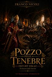 Il pozzo delle tenebre. Erfurt 1184 d.C.: il disastro delle latrine