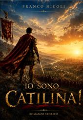 Io sono Catilina!