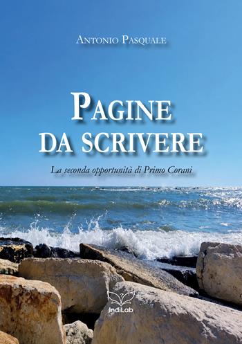 Pagine da scrivere. La seconda opportunità di Primo Corani - Antonio Pasquale - Libro StreetLib 2026 | Libraccio.it