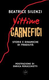 Vittime. Carnefici. Storie e dinamiche di fragilità