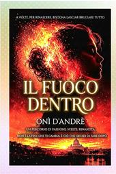 Il fuoco dentro. Un percorso di passione, scelte e rinascita