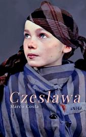 Czeslawa. Memoria di Auschwitz