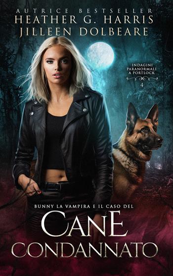 Bunny la Vampira e il Caso del Cane Condannato - Heather G Harris, Jilleen Dolbeare - Libro StreetLib 2026 | Libraccio.it