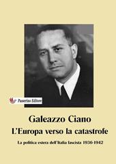 L'Europa verso la catastrofe. La politica estera dell'Italia fascista. 1936-1942. Nuova ediz.