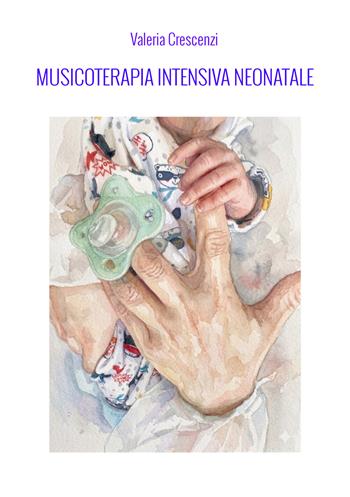 Musicoterapia intensiva neonatale - Valeria Crescenzi - Libro StreetLib 2026 | Libraccio.it