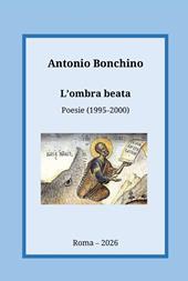 L'ombra beata. Poesie (1995-2000)