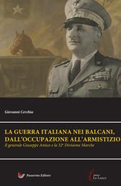 Il generale Giuseppe Amico e la 32ª Divisione «Marche». La guerra italiana nei Balcani, dall'occupazione all'armistizio. Nuova ediz.