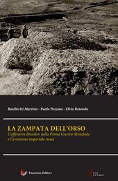 La zampata dell'orso. L'offensiva Brusilov nella Prima Guerra Mondiale e l'aviazione imperiale russa