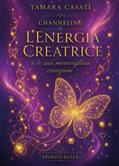 L'energia creatrice e le sue meravigliose creazioni