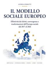 Il modello sociale europeo. Effettività dei diritti, convergenza e trasformazioni dell'Europa sociale dal 2017 al 2026