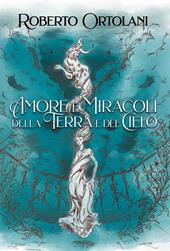 Amore e miracoli della terra e del cielo