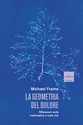 La geometria del dolore. Riflessioni sulla matematica e sulla vita