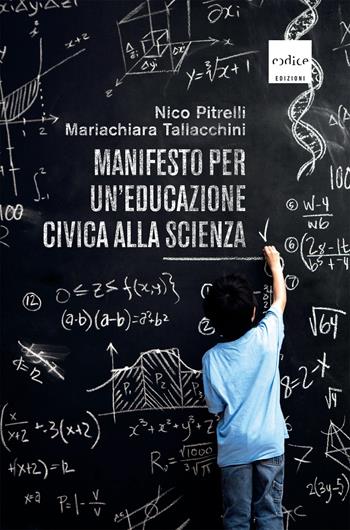 Manifesto per un'educazione civica alla scienza - Nico Pitrelli, Mariachiara Tallacchini - Libro Codice 2023 | Libraccio.it