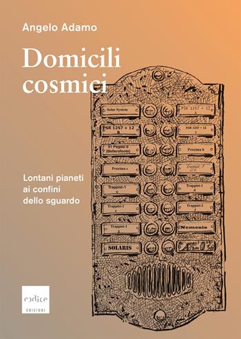 Domicili cosmici. Lontani pianeti ai confini dello sguardo - Angelo Adamo - Libro Codice 2022 | Libraccio.it