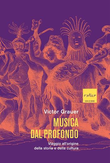 Musica dal profondo. Viaggio all'origine della storia e della cultura - Victor Grauer - Libro Codice 2023 | Libraccio.it