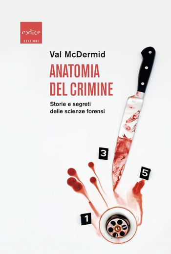 Anatomia del crimine. Storie e segreti delle scienze forensi - Val McDermid - Libro Codice 2023 | Libraccio.it