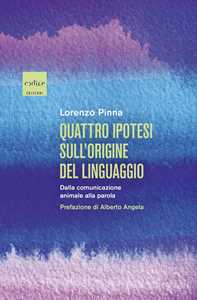 Quattro Ipotesi Sull'origine Del Linguaggio. Dalla Comunicazione ...