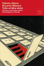 Tutta un'altra storia. Scrivere e raccontare nell'era dell'intelligenza artificiale