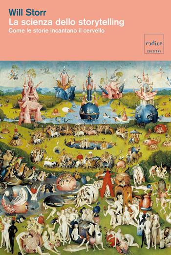 La scienza dello storytelling. Come le storie incantano il cervello. Nuova ediz. - Will Storr - Libro Codice 2026 | Libraccio.it