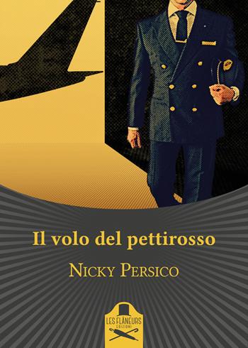 Il volo del pettirosso - Nicky Persico - Libro Les Flâneurs Edizioni 2021 | Libraccio.it