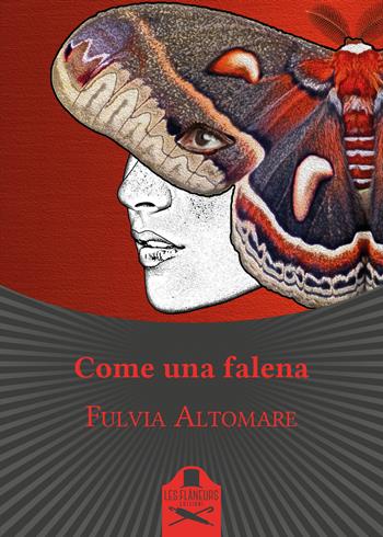 Come una falena - Fulvia Altomare - Libro Les Flâneurs Edizioni 2021, Bohemien | Libraccio.it