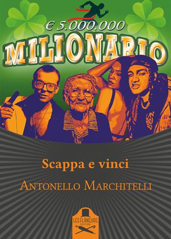 Scappa e vinci - Antonello Marchitelli - Libro Les Flâneurs Edizioni 2021, Maigret | Libraccio.it
