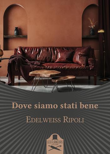 Dove siamo stati bene - Edelweiss Ripoli - Libro Les Flâneurs Edizioni 2021, Bohemien | Libraccio.it