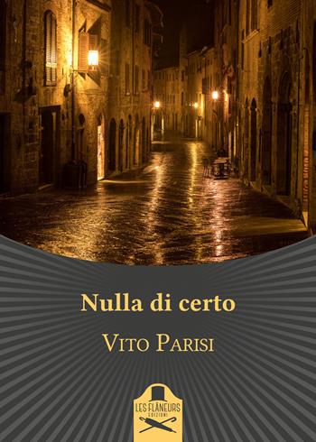 Nulla di certo - Vito Parisi - Libro Les Flâneurs Edizioni 2021, Maigret | Libraccio.it