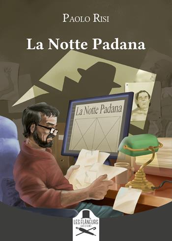 La Notte Padana - Paolo Risi - Libro Les Flâneurs Edizioni 2021, Montparnasse | Libraccio.it