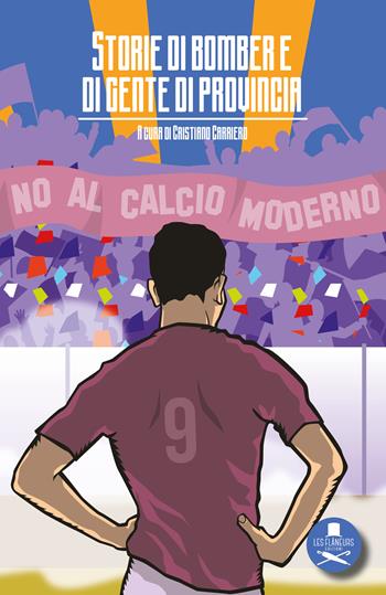 Storie di bomber e di gente di provincia  - Libro Les Flâneurs Edizioni 2021, Clairefontaine | Libraccio.it