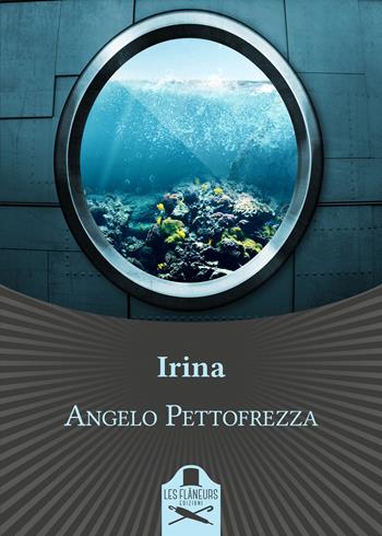 Irina - Angelo Pettofrezza - Libro Les Flâneurs Edizioni 2021, Bohemien | Libraccio.it