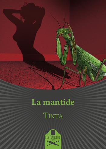 La mantide - Tinta - Libro Les Flâneurs Edizioni 2022, Bohemien | Libraccio.it