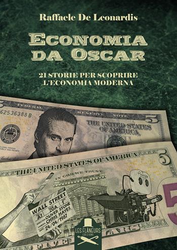 Economia da Oscar. 21 storie per scoprire l'economia moderna - Raffaele De Leonardis - Libro Les Flâneurs Edizioni 2022, Fuori collana | Libraccio.it