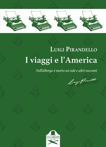 I viaggi e l'America. Nell'albergo è morto un tale e altri racconti - Luigi Pirandello - Libro Les Flâneurs Edizioni 2022 | Libraccio.it